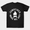 Campfires Make Me Hot T Shirt