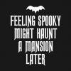 Feeling Spooky T Shirt