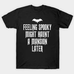 Feeling Spooky T Shirt