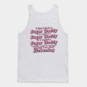 I Don't Have a Sugar Daddy (short) Tank top