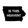 Heaven or iowa T Shirt