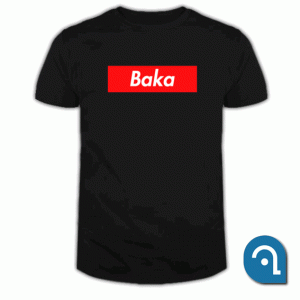 Baka T Shirt