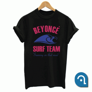 Beyonce Surf Team Unisex T Shirt