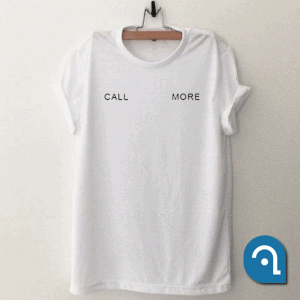 Call More T Shirt