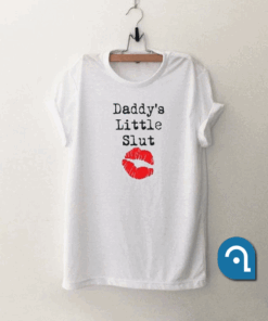 Daddy's Little Slut T Shirt