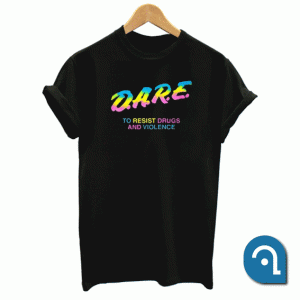 Dare To Resist Drugs And Violence Unisex T Shirt