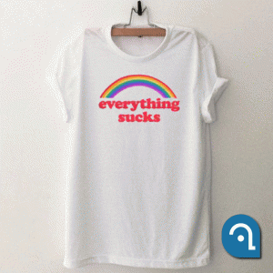 Everything Sucks Rainbow T Shirt