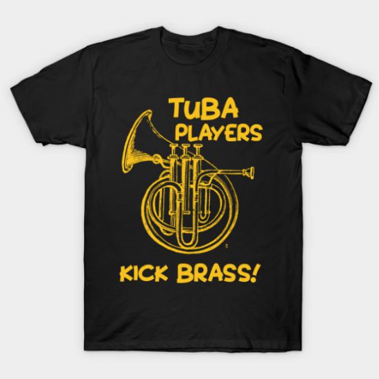 Funny Tuba Players Kick Brass Marching Band Gift T Shirt