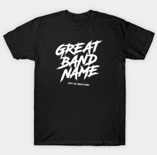 Great Band Name T Shirt
