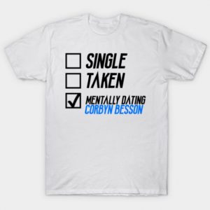 Mentally Dating Corbyn Besson T Shirt