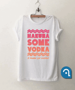 Hakuna some vodka T Shirt