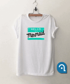 Hello I'm a mermaid T Shirt
