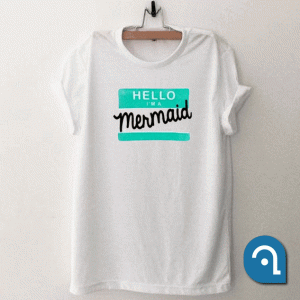 Hello I'm a mermaid T Shirt