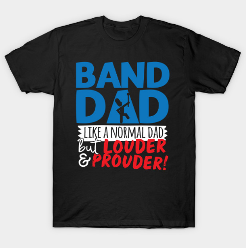 Band Dad Like A Normal Dad But Louder & Prouder T Shirt