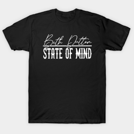 Beth Dutton State Of Mind T Shirt