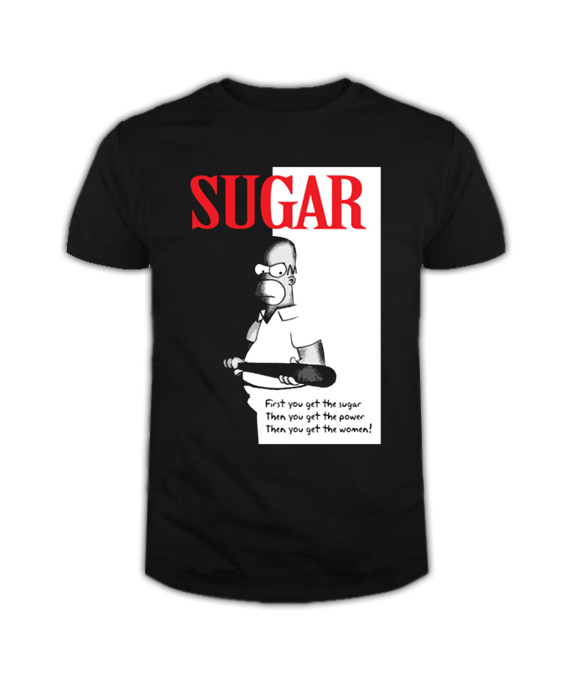 First You Get The Sugar T Shirt