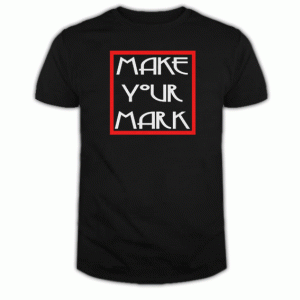 Make Your Mark Dark Unisex T Shirt