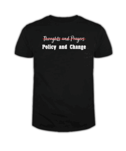 No More Thoughts and Prayers T Shirt