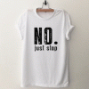 No. just stop womens T Shirt