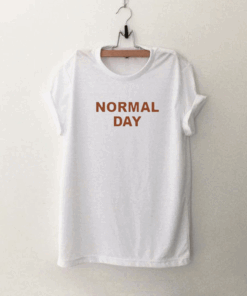 Normal Day T Shirt