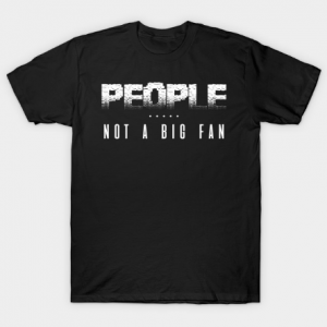 People Not A Big Fan Classic Gamer Gift Idea Anti Social People Not A Big Fan T Shirt