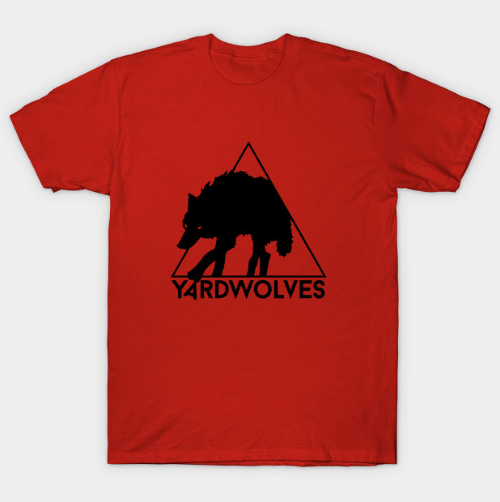 Yardwolves T Shirt