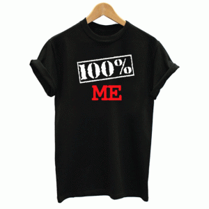 100% Me Empowering Words For All Fan T Shirt