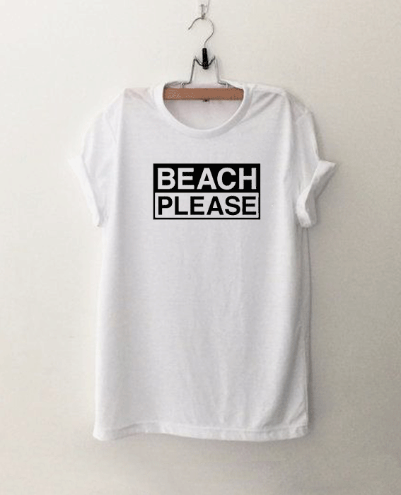 BEACH PLEASE T Shirt