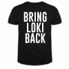 Bring Loki Back T Shirt