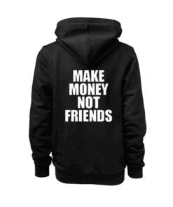 Make Money Not Friends Hoodie