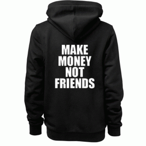 Make Money Not Friends Hoodie