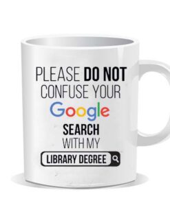 Please do not confuse your google search my Library degree Ceramic Mug