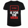 Sync is for the weak Oldschool DJ Music lover T Shirt