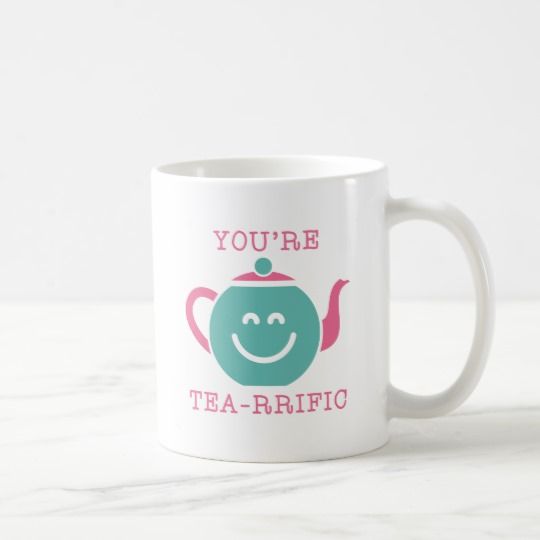 You're Tea-rrific Ceramic Mug