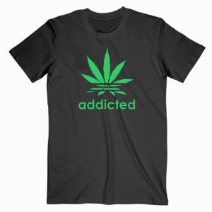 Addicted Canabis T Shirt