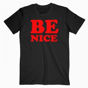 Be Nice Quotes T Shirt