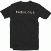 Fabulous T Shirt