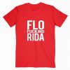 Flo Fucking Rida T Shirt