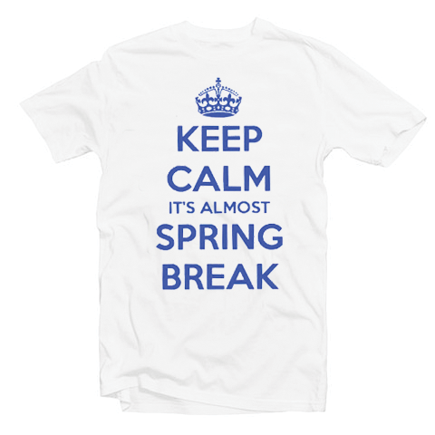 Keep Calm Its Alsmost Spring Break T Shirt