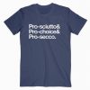 Pro Sciutto, Pro Choice And Pro Secco T Shirt