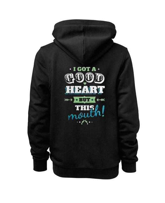 I Got A Good Heart But This Mouth Hoodie