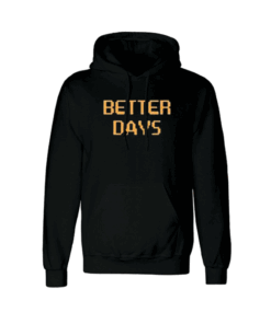 Better Days Hoodie