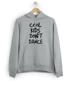 Cool Kids Don't Dance Hoodie
