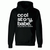Cool Story Babe Now go Make me a San Hoodie