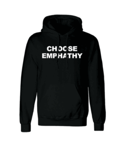 Choose Emphathy Hoodie
