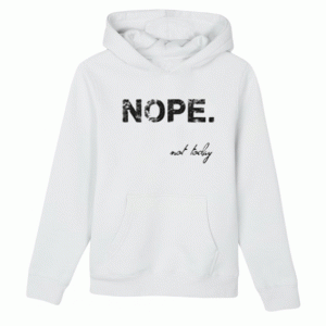 Nope. Not Today Hoodie