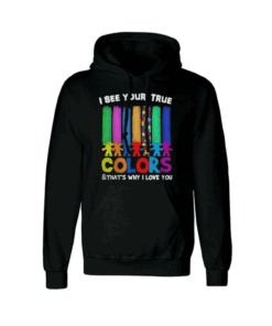 Autism I See Your True Colors Hoodie