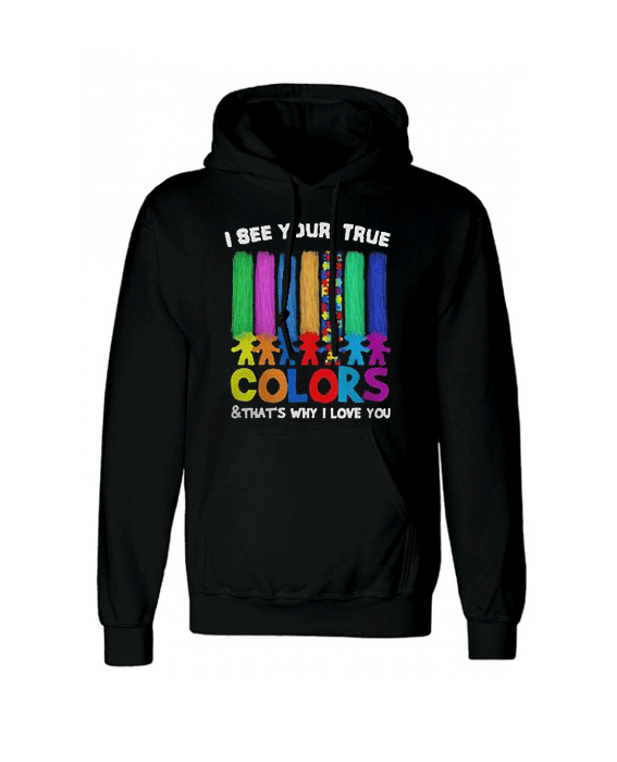 Autism I See Your True Colors Hoodie