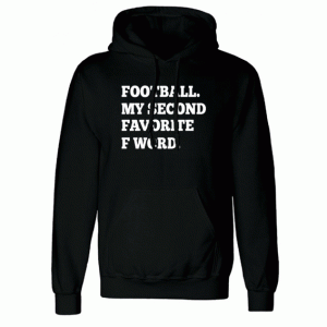 Football My Second Favorite F Word-Game Day Football Hoodie