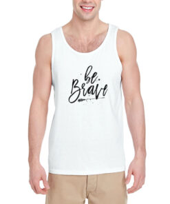Be-Brave-Tank-Top-For-Women-And-Men-Size-S-3XL